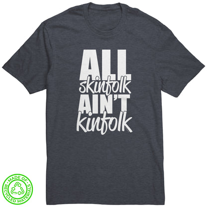 All Skinfolk Ain't Kinfolk Women's Graphic T-Shirt - Sarcastic Humor Shirt - Funny Meme Gifts