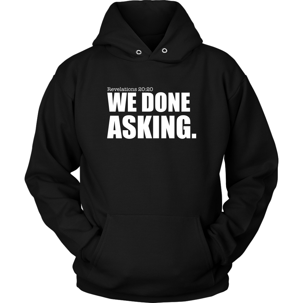 We Done Asking T-Shirt