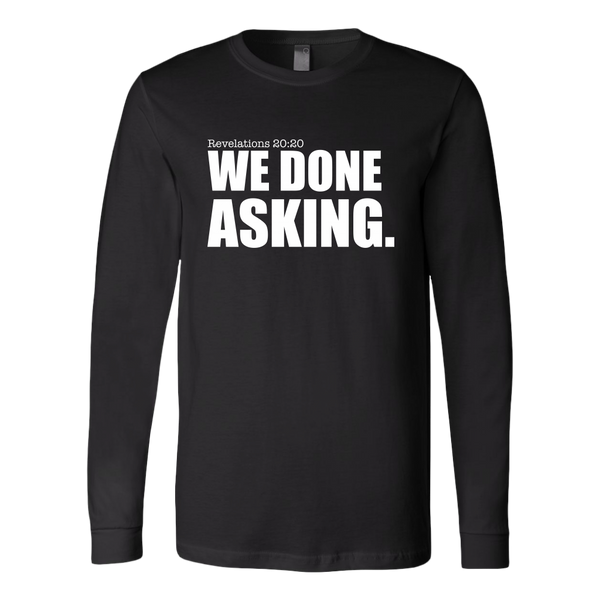 We Done Asking T-Shirt