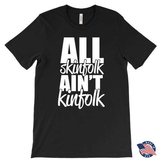 All Skinfolk Ain’t Kinfolk Graphic T-Shirt