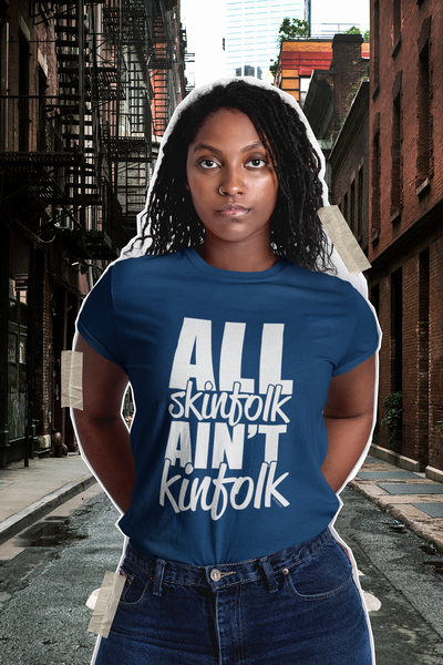 All Skinfolk Ain’t Kinfolk Graphic T-Shirt