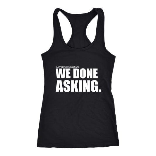 We Done Asking T-Shirt