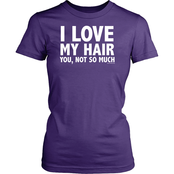 I Love My Hair (You, Not so Much) - Loccessories™