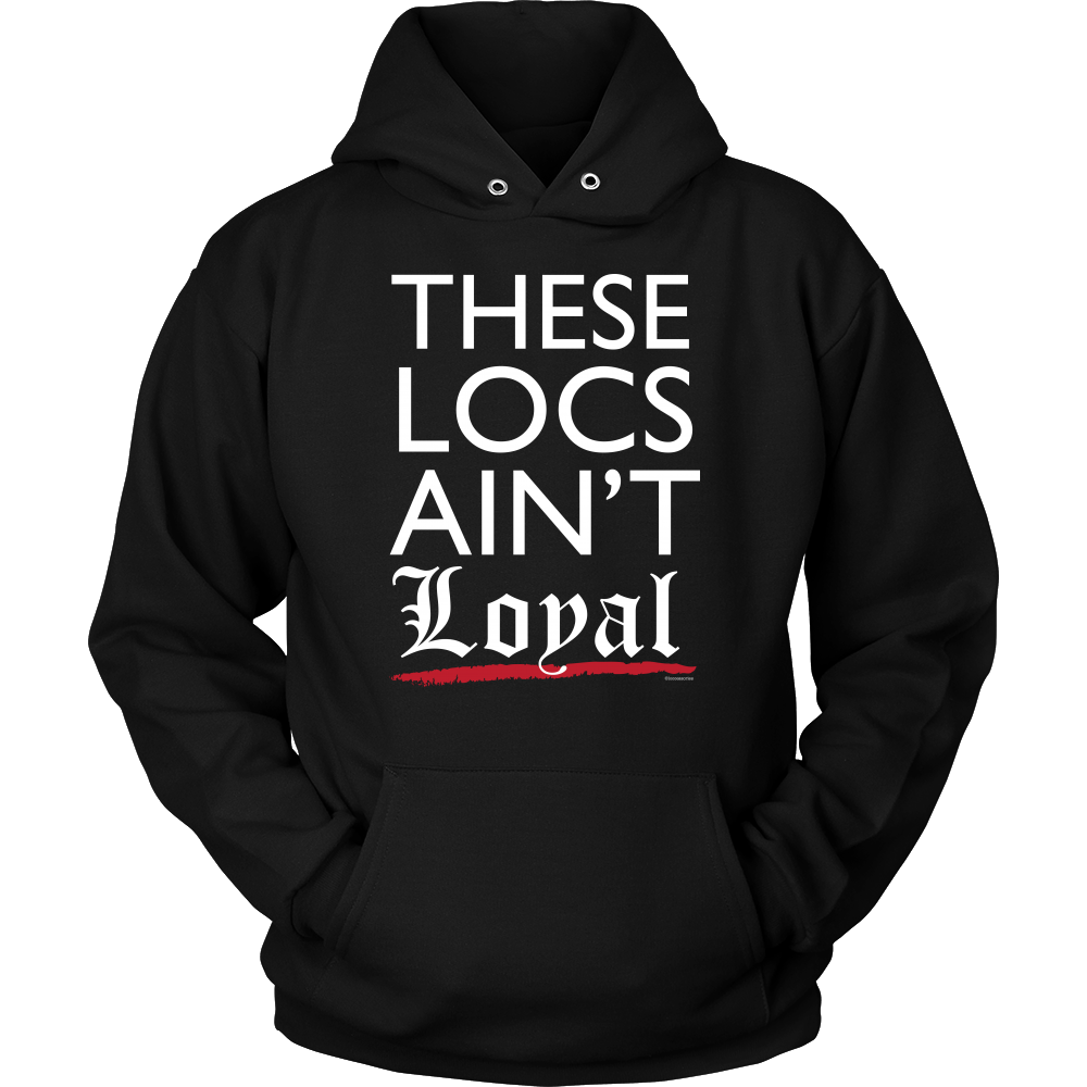 They Ain't Loyal Hoodie Sweatshirt - Loccessories™